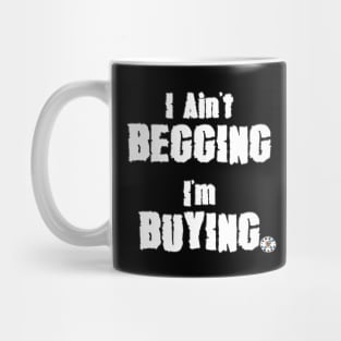 Ain't Begging (White) Mug